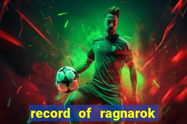 record of ragnarok 3 temporada online dublado